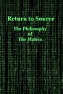 Return to Source: The Philosophy of The Matrix